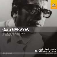 Garayev: Sonata for Violin and Piano; 24 Preludes for Piano