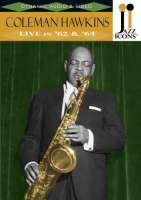 Jazz Icons: Coleman Hawkins Live in ’62 & ’64
