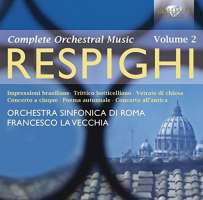 Respighi: Orchestral Works Vol. 2