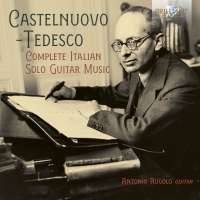 Castelnuovo-Tedesco: Complete Italian Solo Guitar Music