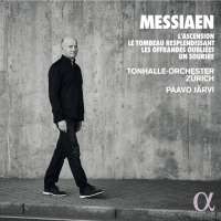 Messiaen: L’Ascension; Le Tombeau resplendissant; Les Offrandes oubliées; Un sourire