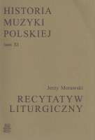 Historia Muzyki Polskiej tom XI – Recytatyw Liturgiczny