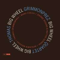 Thomas Grimmonprez Quartet: Big Wheel