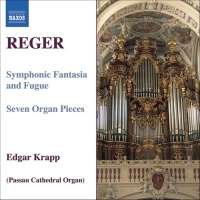 REGER: Symphonic Fantasia and Fugue, 7 Organ Pieces