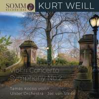 Weill: Violin Concerto; Symphony No. 2