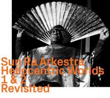Sun Ra: Heliocentric Worlds 1 & 2 Revisited