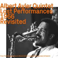 Albert Ayler: Lost Performances 1966 Revisited