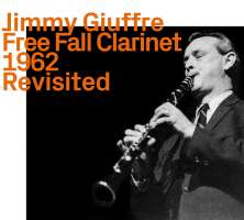Jimmy Giuffre: Free Fall Clarinet 1962 Revisited
