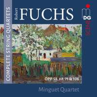 Fuchs: Complete String Quartets Opp. 58, 62, 71 & 106