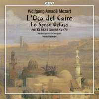 Mozart: L’Oca del Cairo; Lo Sposo Deluso