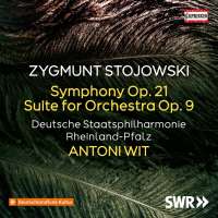 Stojowski: Symphony Op. 21; Suite for Orchestra Op. 9