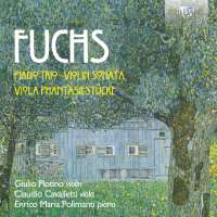 Fuchs: Piano Trio; Violin Sonata; Viola Phantasiestücke