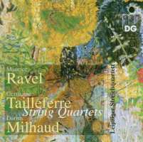 Ravel/Tailleferre/Milhaud: String Quartets