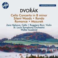 Dvorak: Cello Concerto; Silent Woods; Rondo; Romance; Mazurek