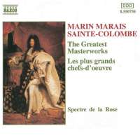 MARAIS / SAINTE-COLOMBE: The Greatest Masterworks for Viols