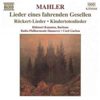 MAHLER: Lieder eines fahrenden Gesellen; Kindertotenlieder; Ruckert-Lieder