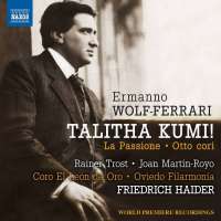 Wolf-Ferrari: Talitha Kumi!; La Passione; Otto cori