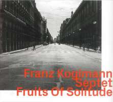 Franz Koglmann: Fruits Of Solitude
