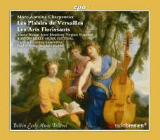 Charpentier: Les Plaisirs de Versailles; Les Arts Florissants