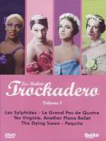 LES BALLETS TROCKADERO vol. 1- Les Sylphides; Le Grand Pas de Quatre; Yes Virginia, Another Piano Ballet; The Dying Swan; Paquita + Bonus: Behind the Scenes