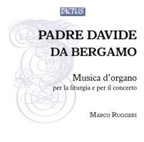 Padre Davide da Bergamo: Organ Music for the Liturgy and for the Concert