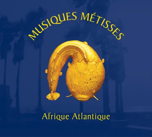 MUSIQUES MÉTISSES / Afrique Atlantique