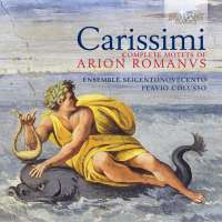 Carissimi: Complete Motets of Arion Romanus