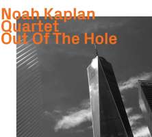 Noah Kaplan Quartet – Out Of The Hole