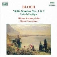 BLOCH: Violin Sonatas Nos. 1 and 2; Suite hebraique