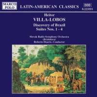 VILLA-LOBOS: Discovery of Brazil, Suites Nos. 1 – 4
