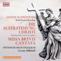 Schweitzer: Die Auferstehung Christi; Missa Brevis; Cantata