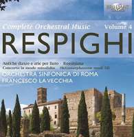 Respighi: Complete Orchestral Music, Vol. 4