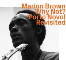 Marion Brown: Why Not? Porto Novo! Revisited