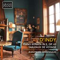 d’Indy: Piano Sonata Op. 63; Tableaux de voyage