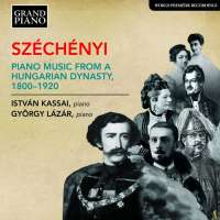 Széchényi: Piano Music from a Hungarian Dynasty