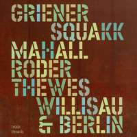 Squakk: Willisau & Berlin