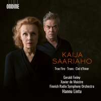 Saariaho: True Fire; Trans; Ciel d’hiver