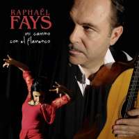 Raphaël Faÿs: Mi camino con el flamenco