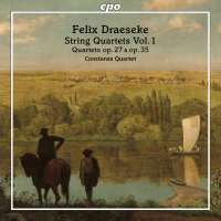 Draeseke: String Quartets Vol. 1