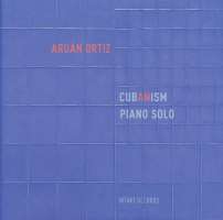 Aruán Ortiz: Cubanism - Piano Solo