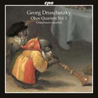 Druschetzky: Oboe Quartets Vol. 1