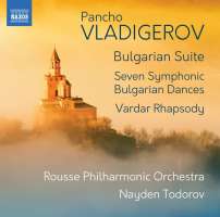 Vladigerov: Bulgarian Suite; Seven Symphonic Bulgarian Dances