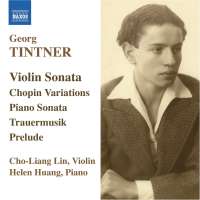 TINTNER: Violin Sonata; Chopin Variations; Piano Sonata; Trauermusik