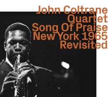 John Coltrane Quartet – Song Of Praise New York 1965 Revisited
