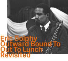 Eric Dolphy: Outward Bound To Out To Lunch Revisited