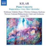 Kilar: Bogurodzica; Piano Concerto; Grey Mist; Kościelec 1909