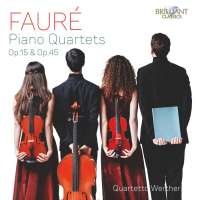 Fauré: Piano Quartets Op. 15 & Op. 45