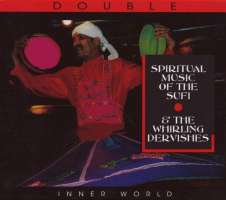 Spiritual Music Of The Sufi & The Whirling Dervishes