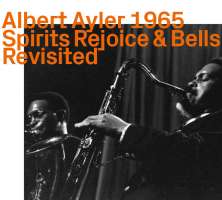 Albert Ayler: Spirits Rejoice & Bells Revisited