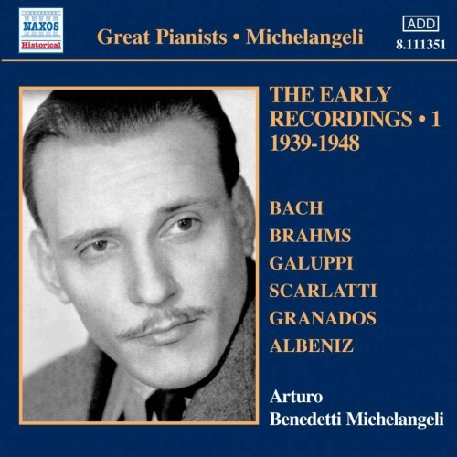 Michelangeli: Early Recordings 1939-1948 - Bach, Brahms, Galuppi, Scarlatti, Granados, Albeniz